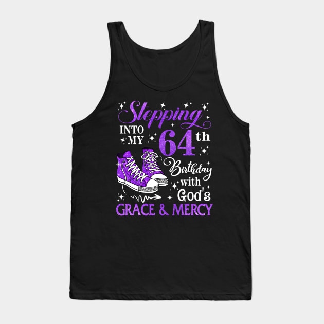 Stepping Into My 64th Birthday With God's Grace & Mercy Bday Tank Top by MaxACarter